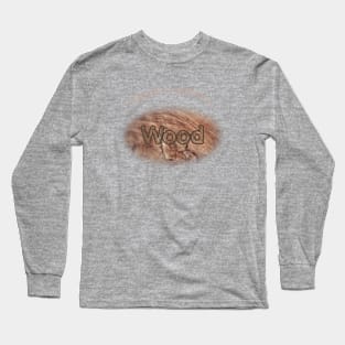 My favorite wood grain Long Sleeve T-Shirt